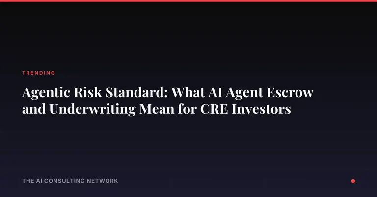Agentic Risk Standard: What AI Agent Escrow and Underwriting Mean for CRE Investors