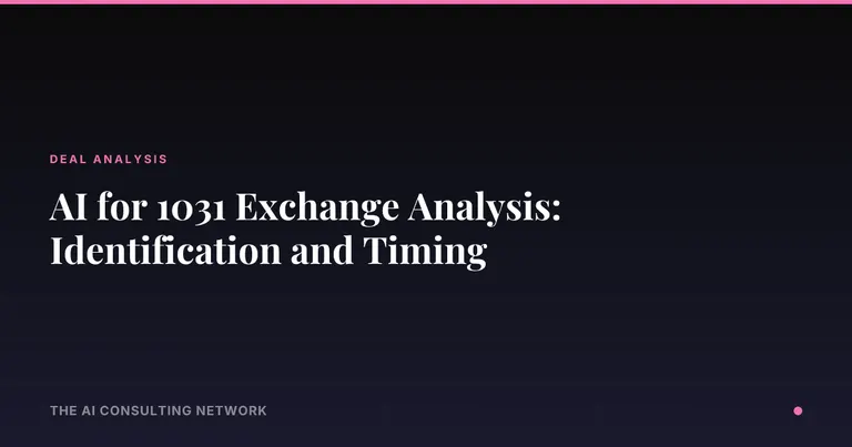 AI for 1031 Exchange Analysis: Identification and Timing