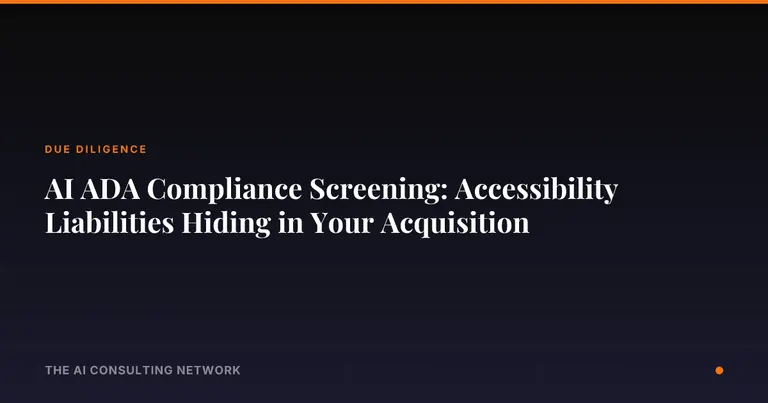 AI ADA Compliance Screening: Accessibility Liabilities Hiding in Your Acquisition