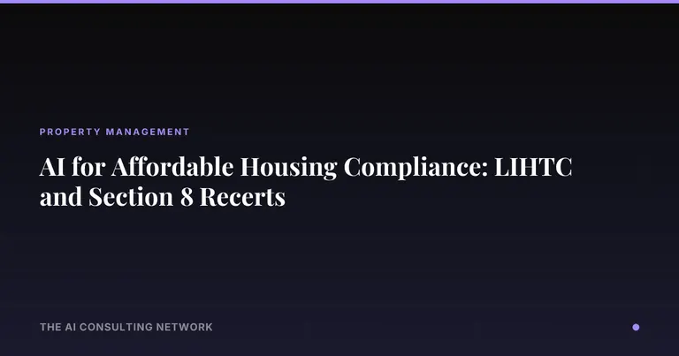 AI for Affordable Housing Compliance: LIHTC and Section 8 Recerts