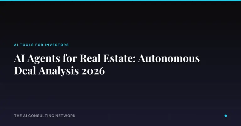 AI Agents for Real Estate: Autonomous Deal Analysis 2026