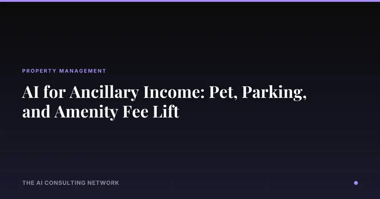 AI for Ancillary Income: Pet, Parking, and Amenity Fee Lift