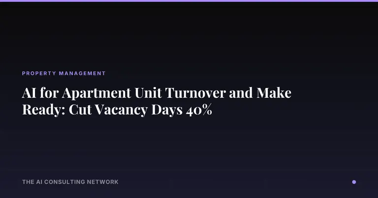 AI for Apartment Unit Turnover and Make Ready: Cut Vacancy Days 40%