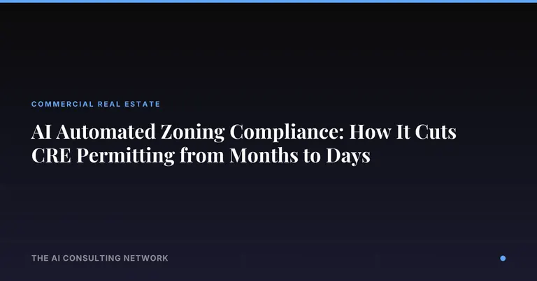 AI Automated Zoning Compliance: How It Cuts CRE Permitting from Months to Days