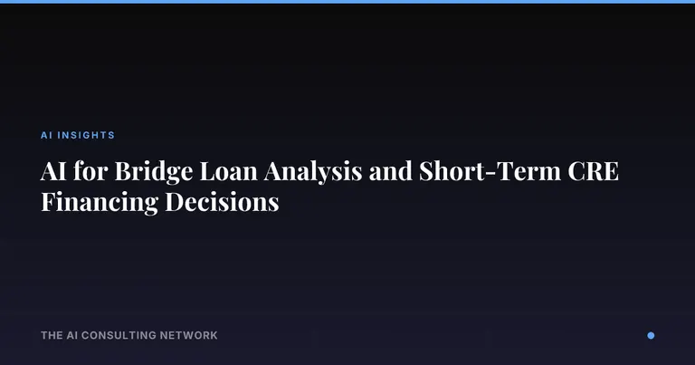 AI for Bridge Loan Analysis and Short-Term CRE Financing Decisions