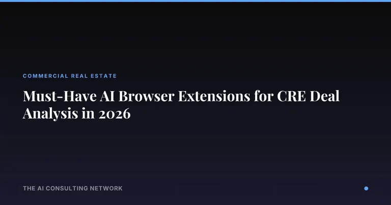 Must-Have AI Browser Extensions for CRE Deal Analysis in 2026