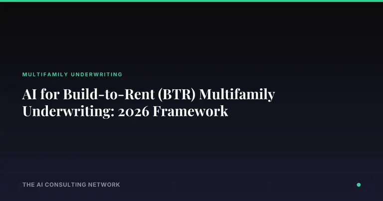 AI for Build-to-Rent (BTR) Multifamily Underwriting: 2026 Framework