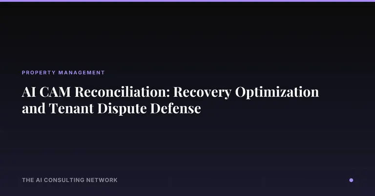 AI CAM Reconciliation: Recovery Optimization and Tenant Dispute Defense