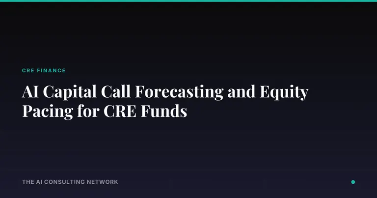 AI Capital Call Forecasting and Equity Pacing for CRE Funds