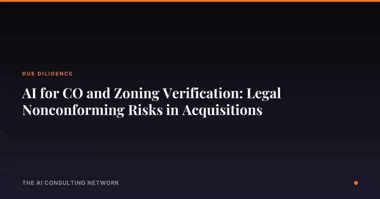 AI for CO and Zoning Verification: Legal Nonconforming Risks in Acquisitions