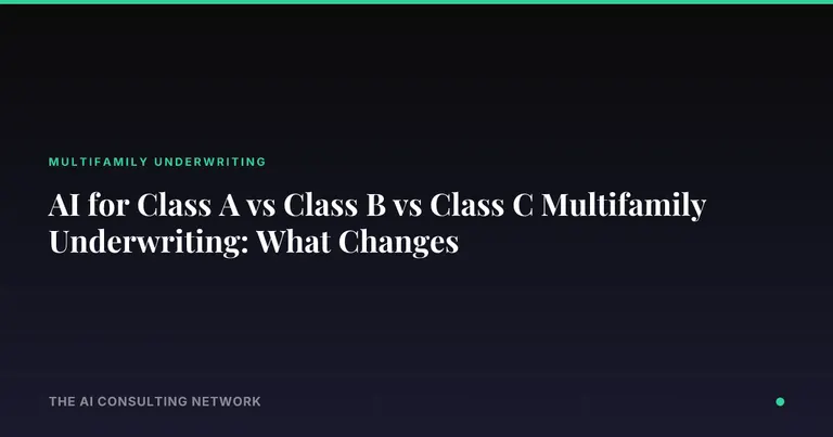 AI for Class A vs Class B vs Class C Multifamily Underwriting: What Changes