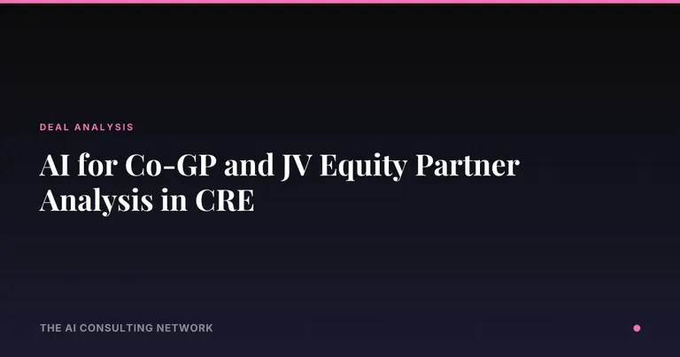 AI for Co-GP and JV Equity Partner Analysis in CRE