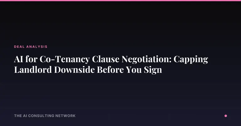 AI for Co-Tenancy Clause Negotiation: Capping Landlord Downside Before You Sign