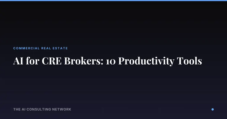 AI for CRE Brokers: 10 Productivity Tools