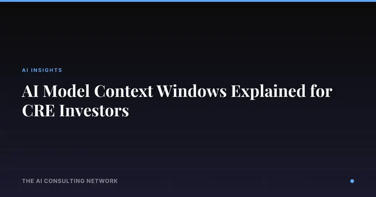 AI Model Context Windows Explained for CRE Investors