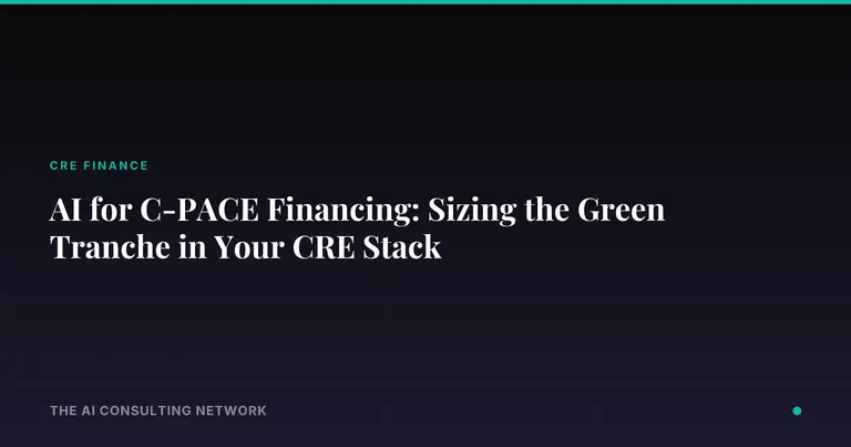 AI for C-PACE Financing: Sizing the Green Tranche in Your CRE Stack
