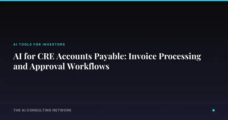 AI for CRE Accounts Payable: Invoice Processing and Approval Workflows