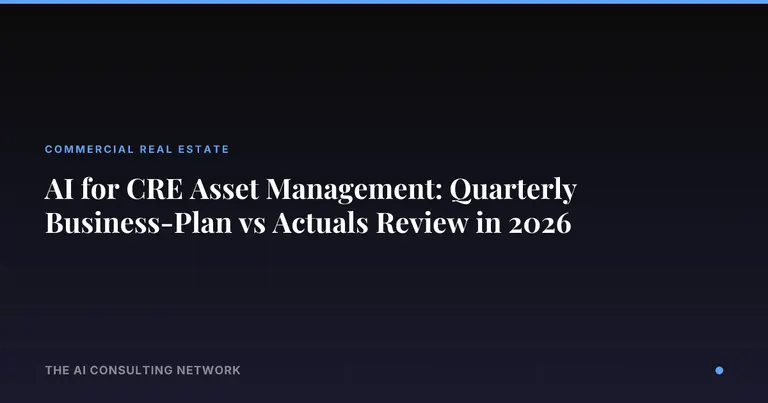 AI for CRE Asset Management: Quarterly Business-Plan vs Actuals Review in 2026