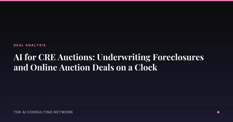 AI for CRE Auctions: Underwriting Foreclosures and Online Auction Deals on a Clock