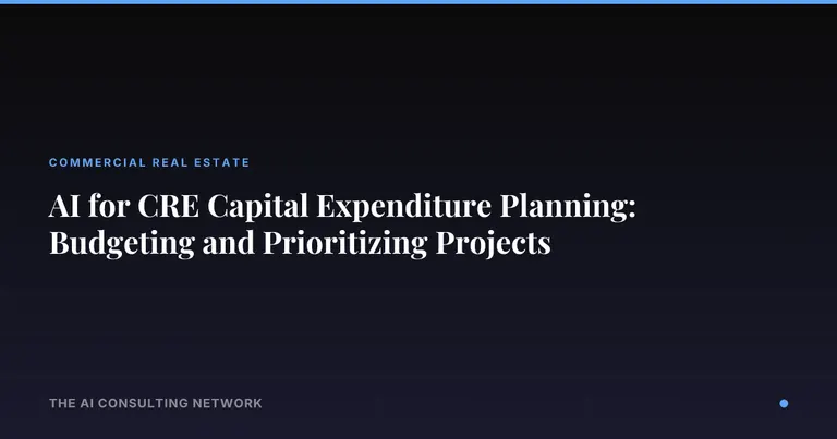 AI for CRE Capital Expenditure Planning: Budgeting and Prioritizing Projects