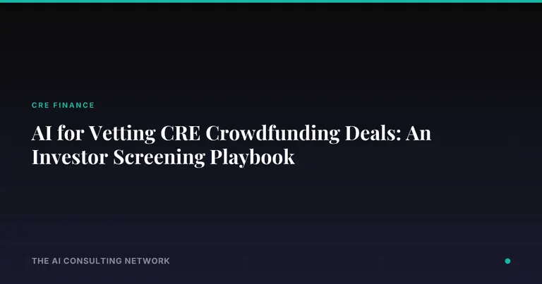 AI for Vetting CRE Crowdfunding Deals: An Investor Screening Playbook