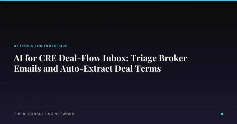 AI for CRE Deal-Flow Inbox: Triage Broker Emails and Auto-Extract Deal Terms