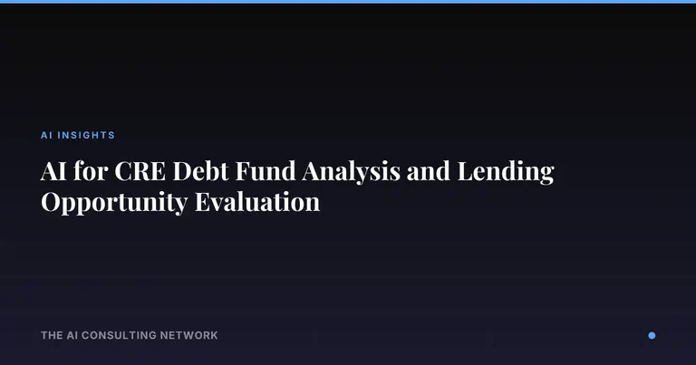 AI for CRE Debt Fund Analysis and Lending Opportunity Evaluation