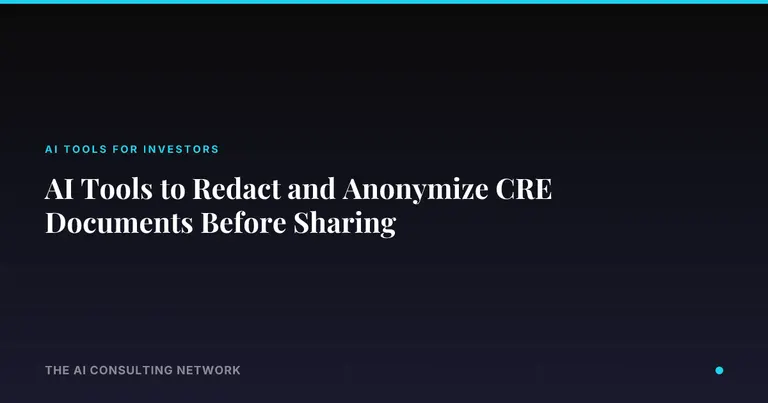 AI Tools to Redact and Anonymize CRE Documents Before Sharing