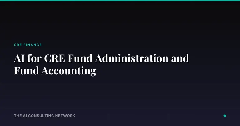 AI for CRE Fund Administration and Fund Accounting