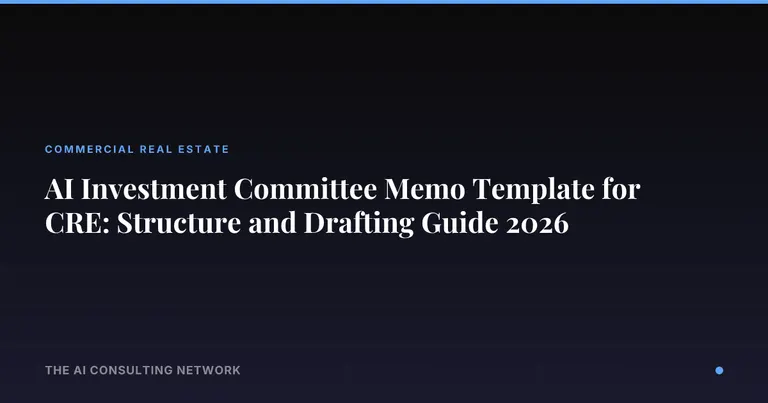 AI Investment Committee Memo Template for CRE: Structure and Drafting Guide 2026