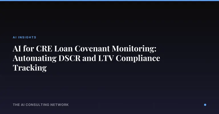 AI for CRE Loan Covenant Monitoring: Automating DSCR and LTV Compliance Tracking
