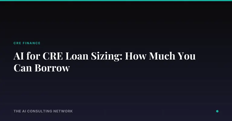 AI for CRE Loan Sizing: How Much You Can Borrow