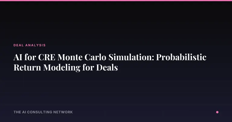 AI for CRE Monte Carlo Simulation: Probabilistic Return Modeling for Deals
