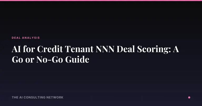 AI for Credit Tenant NNN Deal Scoring: A Go or No-Go Guide