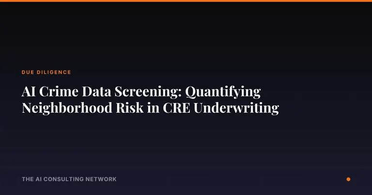 AI Crime Data Screening: Quantifying Neighborhood Risk in CRE Underwriting
