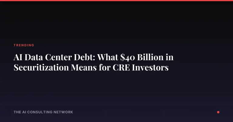 AI Data Center Debt: What $40 Billion in Securitization Means for CRE Investors