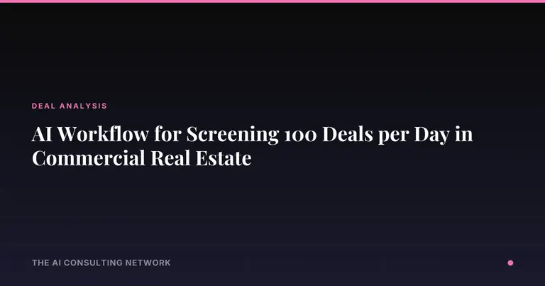 AI Workflow for Screening 100 Deals per Day in Commercial Real Estate