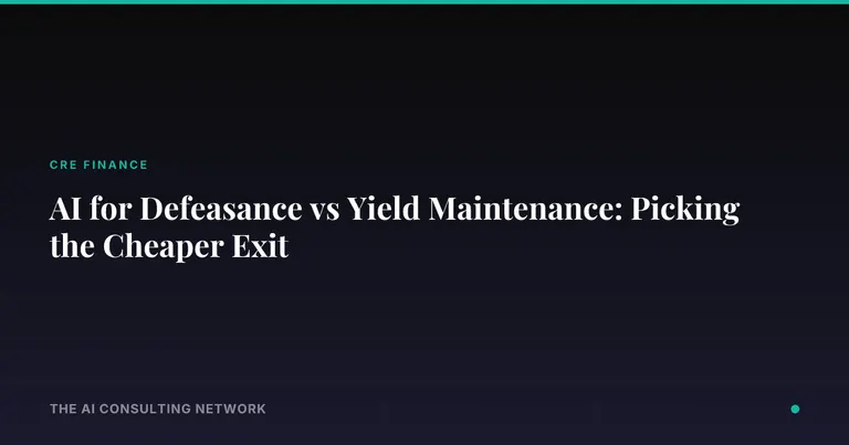 AI for Defeasance vs Yield Maintenance: Picking the Cheaper Exit