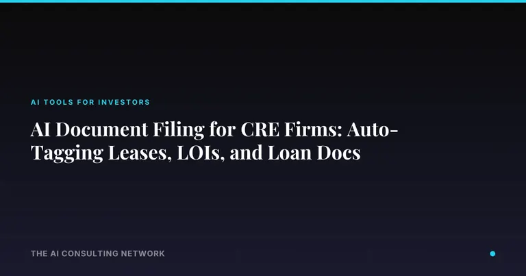 AI Document Filing for CRE Firms: Auto-Tagging Leases, LOIs, and Loan Docs