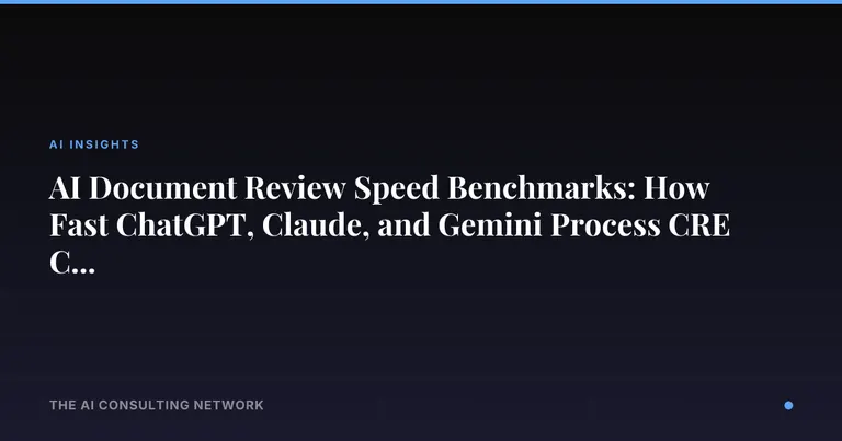 AI Document Review Speed Benchmarks: How Fast ChatGPT, Claude, and Gemini Process CRE Contracts