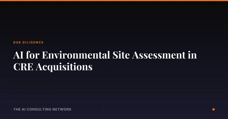 AI for Environmental Site Assessment in CRE Acquisitions