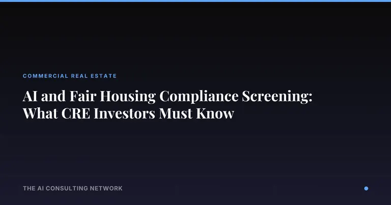 AI and Fair Housing Compliance Screening: What CRE Investors Must Know