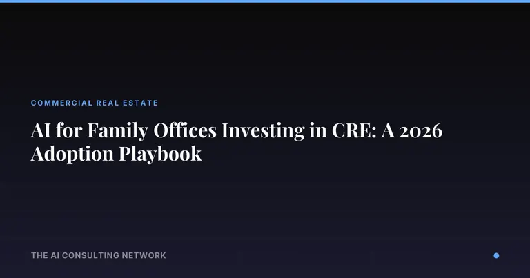 AI for Family Offices Investing in CRE: A 2026 Adoption Playbook
