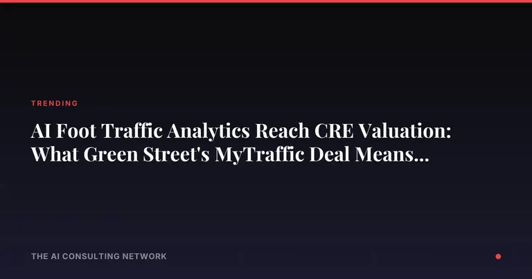 AI Foot Traffic Analytics Reach CRE Valuation: What Green Street's MyTraffic Deal Means for Retail Investors