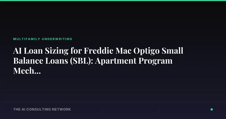 AI Loan Sizing for Freddie Mac Optigo Small Balance Loans (SBL): Apartment Program Mechanics