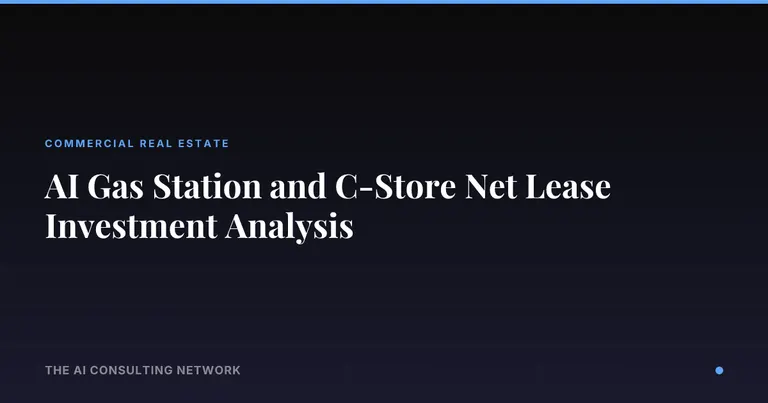 AI Gas Station and C-Store Net Lease Investment Analysis