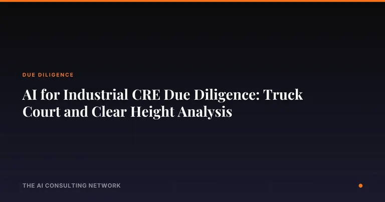 AI for Industrial CRE Due Diligence: Truck Court and Clear Height Analysis