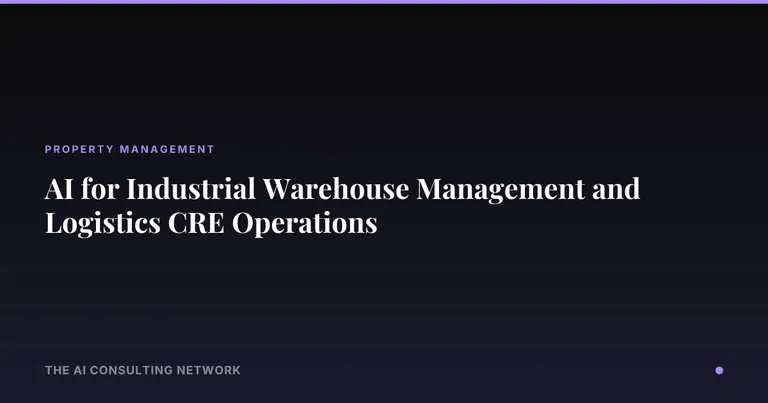 AI for Industrial Warehouse Management and Logistics CRE Operations