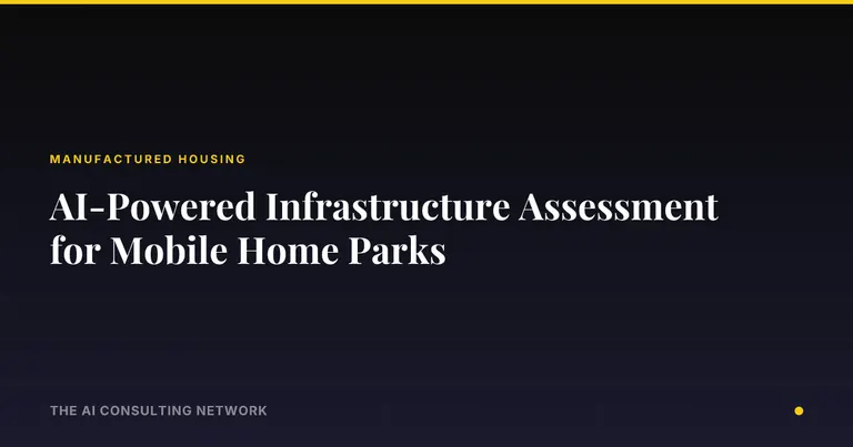 AI-Powered Infrastructure Assessment for Mobile Home Parks