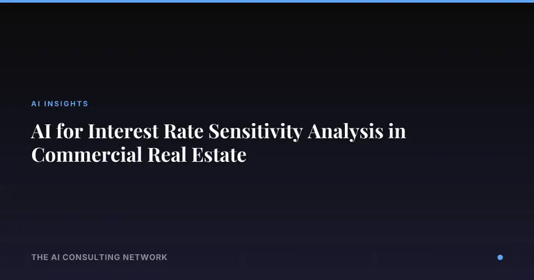 AI for Interest Rate Sensitivity Analysis in Commercial Real Estate